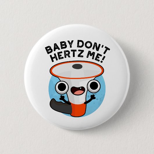 Badge Rond 5 Cm Baby Don't Hertz Me Funny Loud Hailer Sound Pun (Devant)