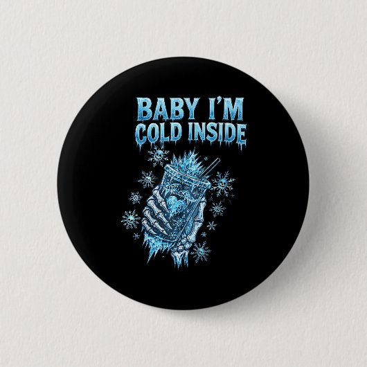 Badge Rond 5 Cm Baby I'm Cold Inside Iced Coffee Heart Skeleton Ch (Devant)