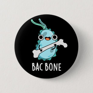 Badge Rond 5 Cm Bac Bone Funny Bacteria Pun Dark BG