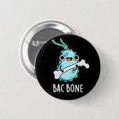 Badge Rond 5 Cm Bac Bone Funny Bacteria Pun Dark BG (Devant & derrière)
