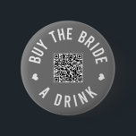 Badge Rond 5 Cm Bachelorette Acheter L'Épouse A Boire Venmo QR Cod<br><div class="desc">Faites porter ces boutons à tout le monde à la fête de la bachelorette et laissez la mariée boire gratuitement toute la nuit !</div>