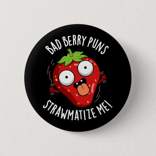 Badge Rond 5 Cm Bad Berry Puns Paille-matize Me Fruit Pun Dark BG (Devant)