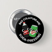 Badge Rond 5 Cm Bad Cola Puns Sont Soda Pun Soda Pun Dark BG (Devant & derrière)