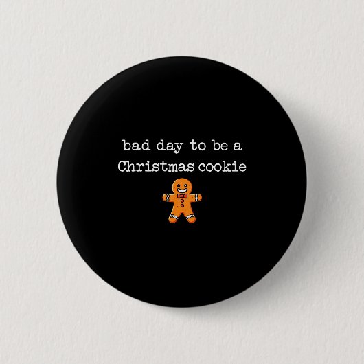 Badge Rond 5 Cm Bad Day To Be A Christmas Cookie Gingerbread Xmas (Devant)