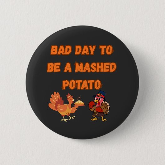 BADGE ROND 5 CM "BAD DAY TO BE A MASHED POTATO" (Devant)