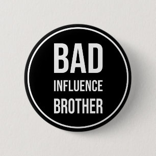 Badge Rond 5 Cm Bad Influence Brother, drôle de conception de frèr