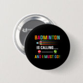 Badge Rond 5 Cm Badminton Appelle Et Je Dois Aller Badminton Playe (Devant & derrière)
