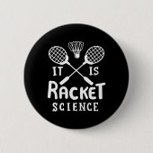 Badge Rond 5 Cm Badminton C'Est La Science Des Raquettes (Devant)