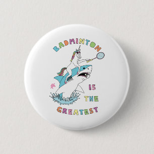 Badge Rond 5 Cm Badminton Est La Plus Grande Unicorne Riding Shark