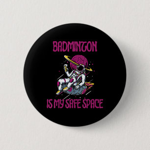 Badge Rond 5 Cm Badminton Est Mon Espace Sûr, Raquette D'Astronaut