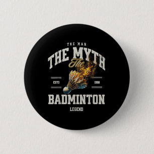 Badge Rond 5 Cm Badminton l'homme le mythe la légende de badminton