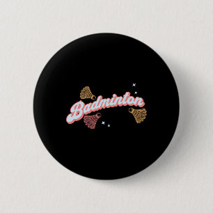Badge Rond 5 Cm Badminton Super Et Navettes Amusants