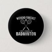 Badge Rond 5 Cm Badminton Weekend Forecast Funny Badminton Player  (Devant)