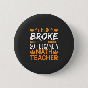 Badge Rond 5 Cm Balai d'Halloween de professeur de maths drôle