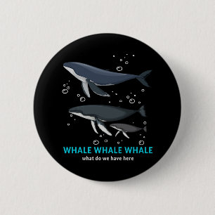 Badge Rond 5 Cm Baleine À Baleine Qu'avons-nous ici