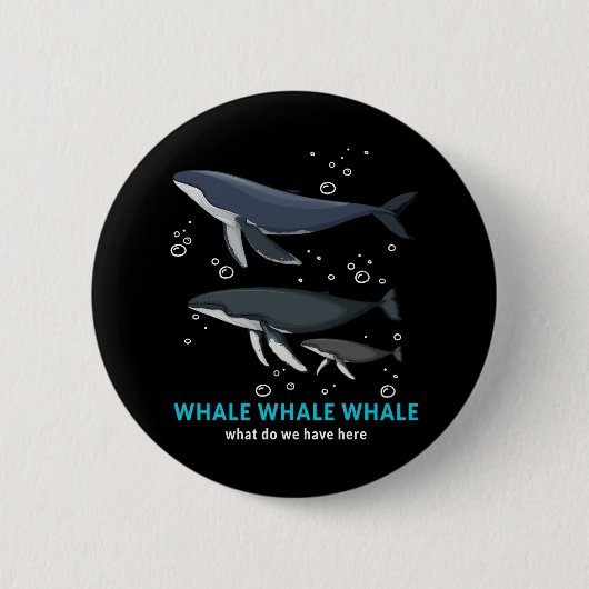 Badge Rond 5 Cm Baleine À Baleine Qu'avons-nous ici (Devant)