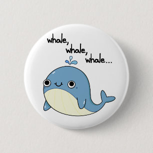 Badge Rond 5 Cm Baleine, baleine, baleine Pun animal marin mignon