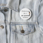 Badge Rond 5 Cm Ballerinas donc ! (En situation)