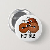 Badge Rond 5 Cm Ballons de rencontre Drôle Social Meatball Pun (Devant & derrière)