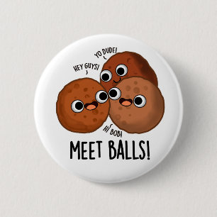 Badge Rond 5 Cm Ballons de rencontre Funny Puns de boule de viande