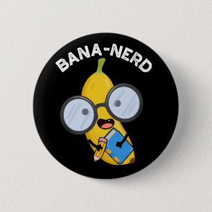 Badge Rond 5 Cm Bana nerd Fruit drôle Pun Nerd Dark BG