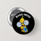 Badge Rond 5 Cm Bana nerd Fruit drôle Pun Nerd Dark BG (Devant & derrière)
