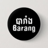 Badge Rond 5 Cm Barang ♦ Étranger en langue khmer ♦ Script (Devant)