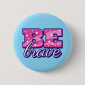 Badge Rond 5 Cm Be brave text design (Devant)