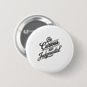 Badge Rond 5 Cm Be Curious Not Judgemental Motivation Insrational  (Devant & derrière)