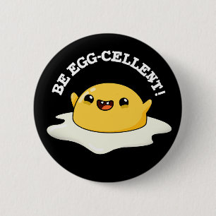 Badge Rond 5 Cm Be Egg-cellent Funny Egg Pun Dark BG
