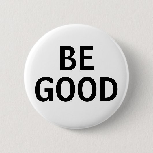 Badge Rond 5 Cm Be Good (Devant)
