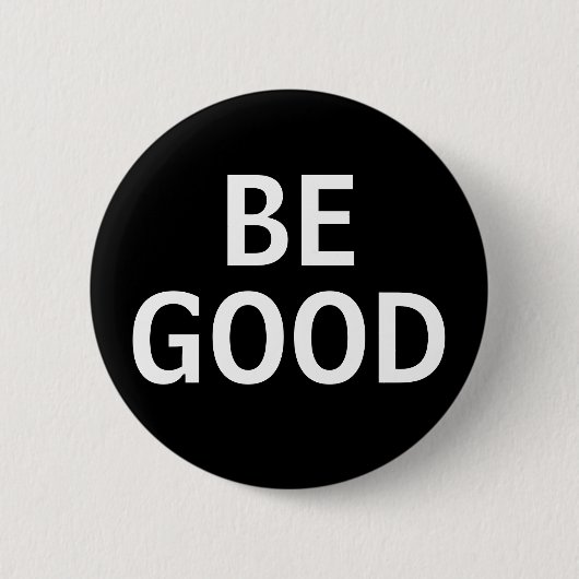 Badge Rond 5 Cm Be Good (Devant)