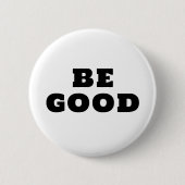 BADGE ROND 5 CM BE GOOD  (Devant)