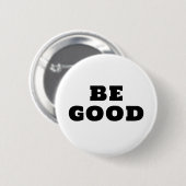 BADGE ROND 5 CM BE GOOD  (Devant & derrière)