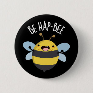 Badge Rond 5 Cm Be Hap-bee Funny Bee Pun Dark BG
