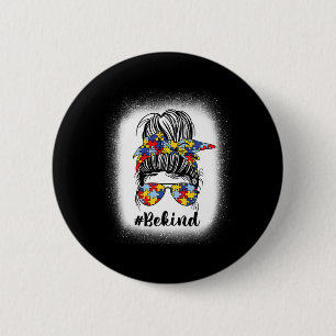 Badge Rond 5 Cm Be Kind Autism Awareness Messy Bun Maman Mother's 