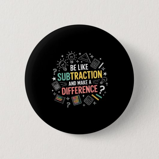 Badge Rond 5 Cm Be Like Subtraction And Make A Difference Funny Ma (Devant)