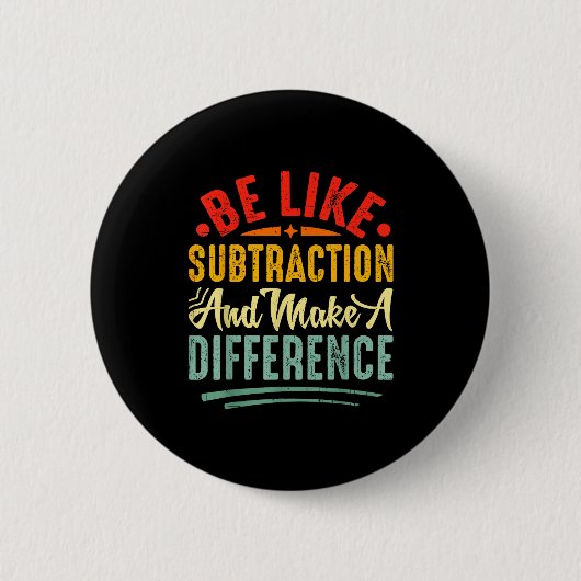 Badge Rond 5 Cm Be Like Subtraction And Make A Difference Funny Ma (Devant)