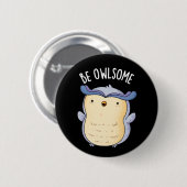 Badge Rond 5 Cm Be Owsome Funny Chouette Pun Dark BG (Devant & derrière)