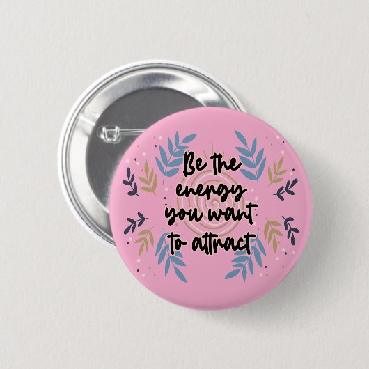 Badge Rond 5 Cm Be The Energy You Want To Attract (Devant & derrière)