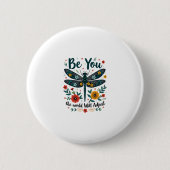 Badge Rond 5 Cm Be You The World Will Adjust - Dragonfly (Devant)