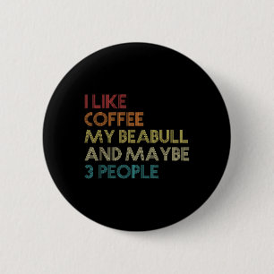 Badge Rond 5 Cm Beabull Propriétaire Chien Amateurs De Café Drôle 