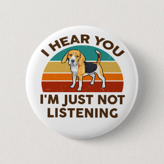 Badge Rond 5 Cm Beagle I Hear You In just Not Listening Dog Lover