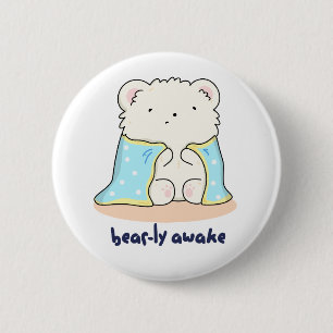Badge Rond 5 Cm Bearly Awake Funny Sleepy Bear Pun