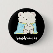 Badge Rond 5 Cm Bearly Awake Funny Sleepy Bear Pun Dark BG (Devant)