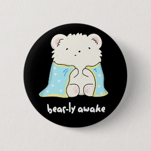 Badge Rond 5 Cm Bearly Awake Funny Sleepy Bear Pun Dark BG