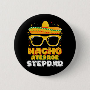 Badge Rond 5 Cm Beau-père moyen nacho papa Cinco De Mayo
