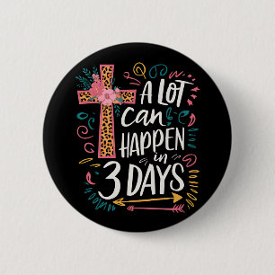 Badge Rond 5 Cm Beaucoup de choses peuvent arriver en 3 jours Jésu