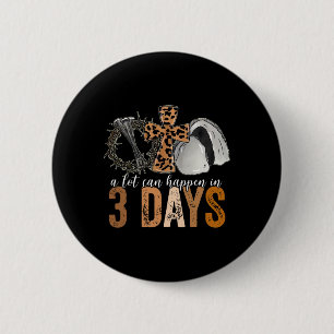 Badge Rond 5 Cm Beaucoup De Choses Peuvent Arriver En 3 Jours Les