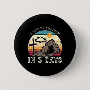 Badge Rond 5 Cm Beaucoup de choses peuvent arriver en 3 jours Pâqu